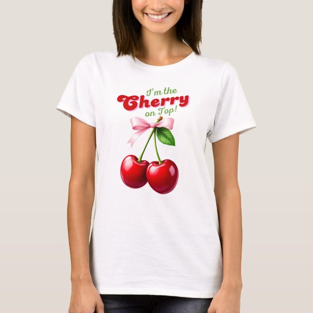 I'm the Cherry on Top cherry with pink ribbon (Front)