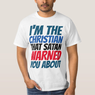 I'M THE CHRISTIAN SATAN WARNED YOU ABOUT T-SHIRTS
