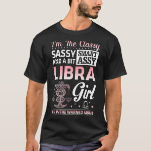I'm The Classy Sassy Smart & A Bit Assy Libra Girl T-Shirt