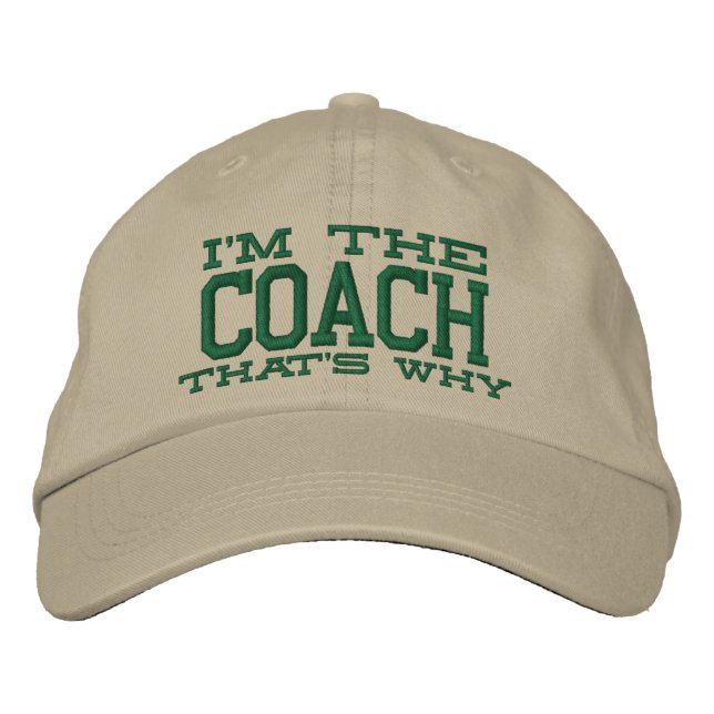 I'm the Coach That's why Embroidered Hat (Front)