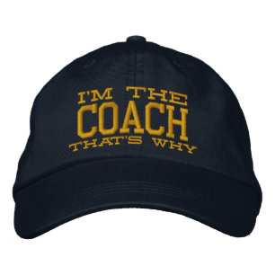 I'm the Coach That's why Embroidered Hat