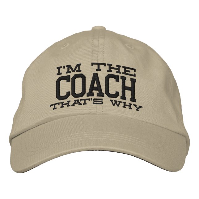 I'm the Coach That's why Embroidered Hat (Front)