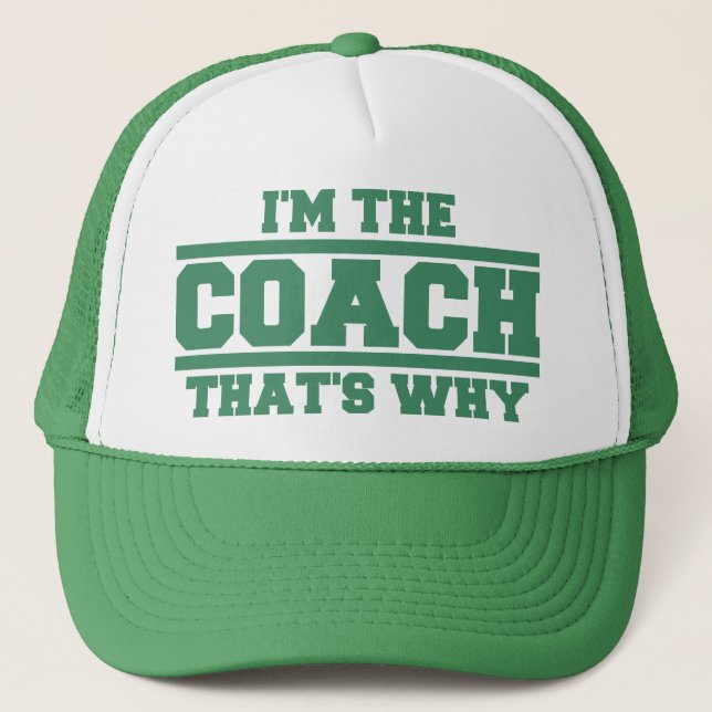 I'm The COACH That's Why Hat (green) (Front)