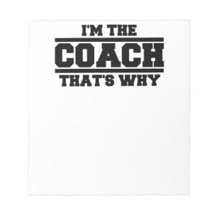 I'm The Coach That's Why Notepad