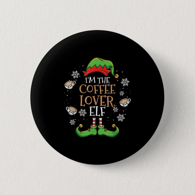 Im The Coffee Lover Elf Christmas  6 Cm Round Badge (Front)