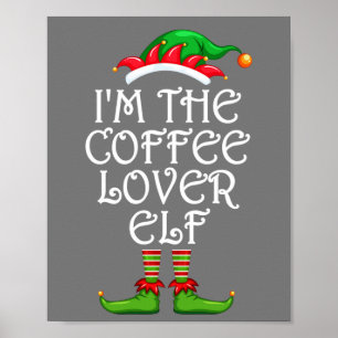 I'm The Coffee Lover Elf Shirt Matching Family Poster