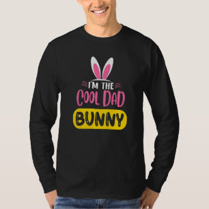 I'm The Cool Dad Bunny Rabbit Ears Egg Funny Easte T-Shirt
