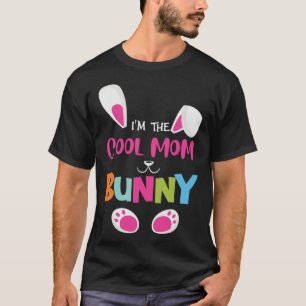 I'm the cool mom bunny funny Easter Bunny T-Shirt