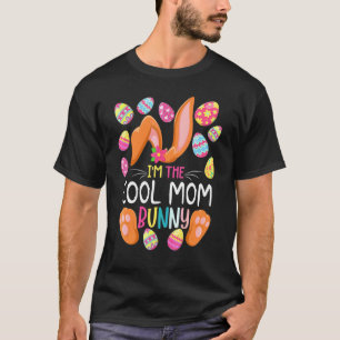 I'm The Cool Mum Bunny Cute Eggs Rabit Easter Part T-Shirt