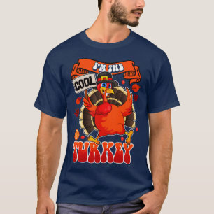 Im The Cool Turkey Family Matching Funny Thanksgiv T-Shirt