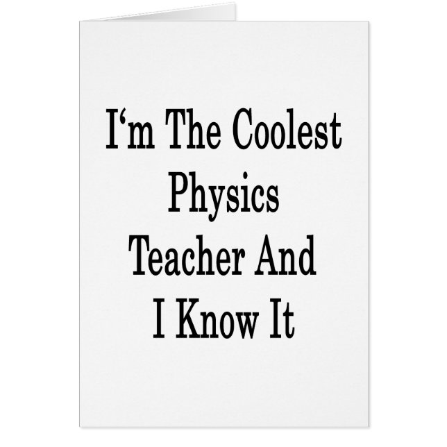 I'm The Coolest Physics Teacher And I Know It (Front)