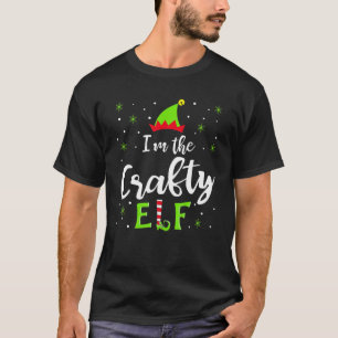 I'm The Crafty Elf Xmas Matching Christmas For Fam T-Shirt