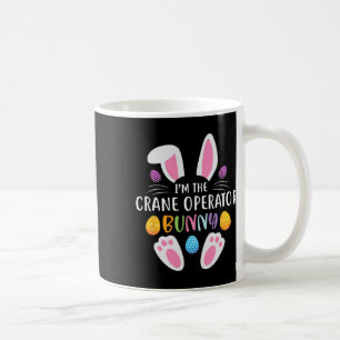 I'm The Crane Operator Bunny Funny Easter Day Rabb Coffee Mug