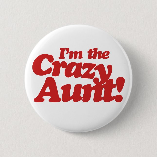 Im the Crazy Aunt 6 Cm Round Badge (Front)