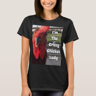 I'm The Crazy Chicken Lady T-Shirt