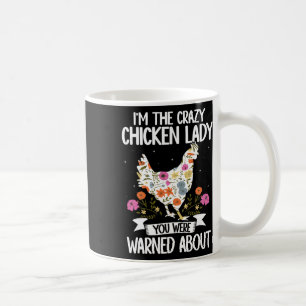 Im The Crazy Chicken Lady You Were Warned About  Coffee Mug