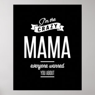 I'm The Crazy Mama Everyone Warned You About Poster
