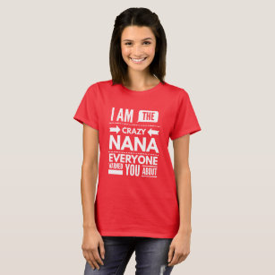 I'm the crazy Nana T-Shirt