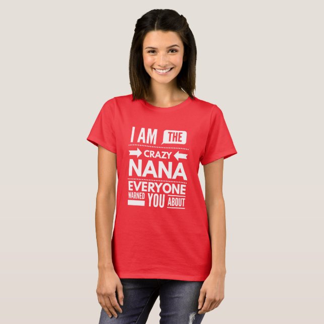 I'm the crazy Nana T-Shirt (Front Full)