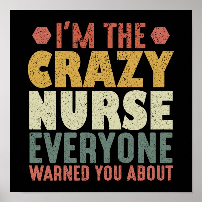 I'm The Crazy Nurse Everyone Warned You About Poster (Front)