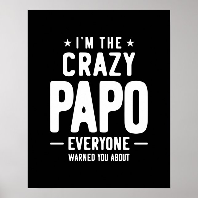 I'm The Crazy Papo Everyone Gift Poster (Front)