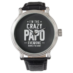 I'm The Crazy Papo Everyone Gift Watch