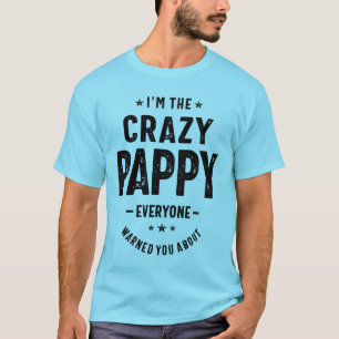 I'm The Crazy Pappy Grandpa Fathers Day Gifts Men T-Shirt
