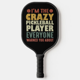 I'm The Crazy Pickleball Player Everyone Warned Paddle