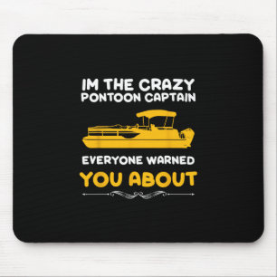 I'm The Crazy Pontoon Captain Everyone Warned You Mouse Mat