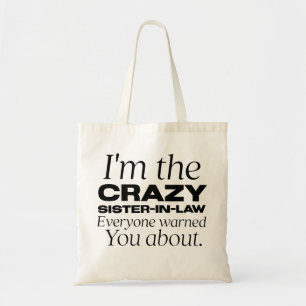 i'm the crazy sister-in-law everyone warned you ab tote bag
