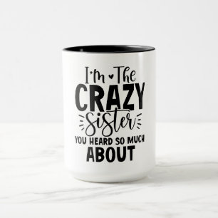 I'm the crazy sister mug