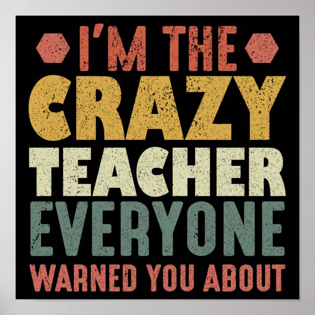 I'm The Crazy Teacher Everyone Warned You About Poster (Front)