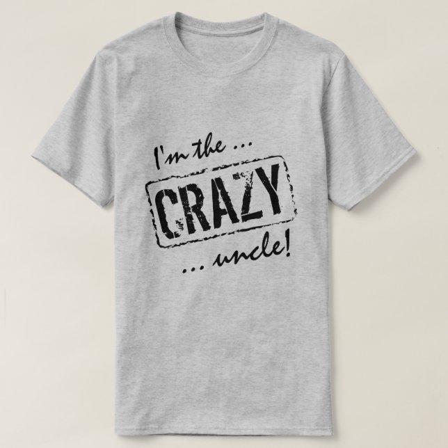 I'm the Crazy uncle funny t shirt for him (Design Front)