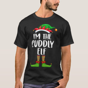 I'm The Cuddly Elf Matching Family Christmas T-Shirt