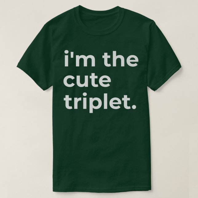 im the cute triplet T-Shirt (Design Front)