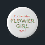 I'm The Cutest Flower Girl Wedding Party 6 Cm Round Badge<br><div class="desc">This darling little button would look adorable on that special flower girl in your wedding party. Make her feel as important as she is!</div>