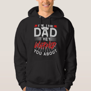I'm The Dad They Warned You About Father Father's  Hoodie