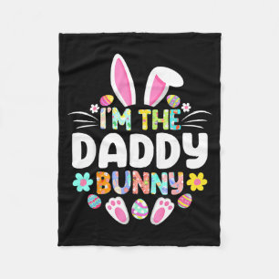 Im The Daddy Bunny Funny Easter Day Family Matchin Fleece Blanket