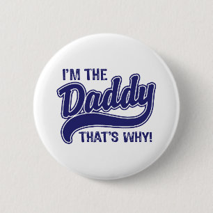 I'm The Daddy That's Why 6 Cm Round Badge