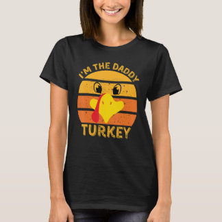 I'm The Daddy Turkey Face Happy Thanksgiving Famil T-Shirt