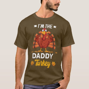 I'm The Daddy Turkey Happy thanksgiving Thankful T-Shirt