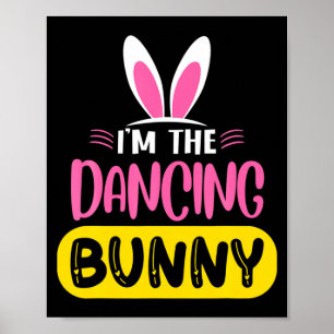 Im The Dancing Bunny Rabbit Ears Egg Funny Easter Poster