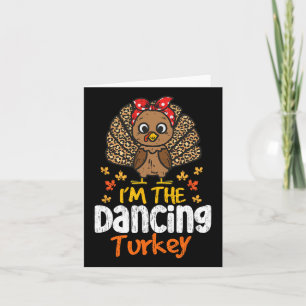 I'm The Dancing Turkey Thanksgiving Family Autumn Card