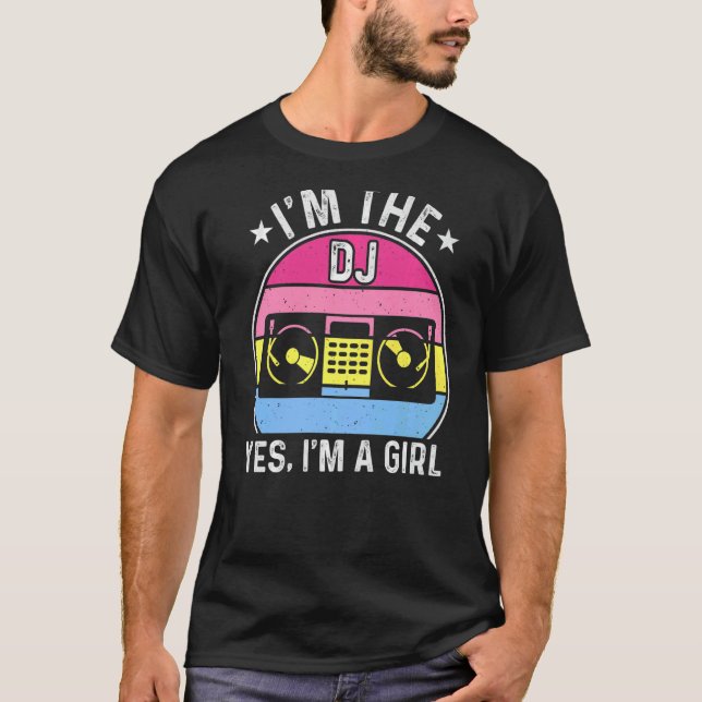 I'm The DJ Girl Lady DJ  Disc Jockey Music Player  T-Shirt (Front)