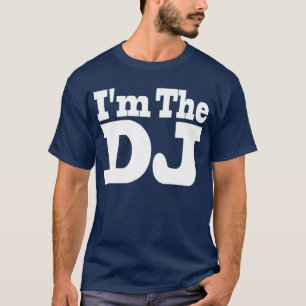 I'm The DJ T Shirt Dark