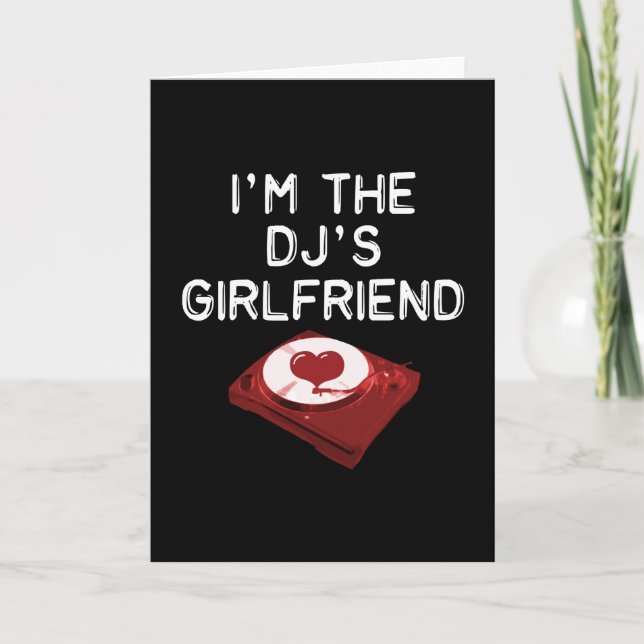 I'm The DJ's Girlfriend Card (Front)