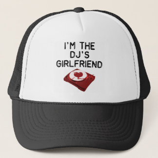 I'm The DJ's Girlfriend Trucker Hat