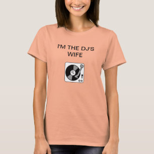 I'M THE DJ'S WIFE T-Shirt
