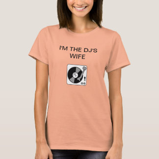 I'M THE DJ'S WIFE T-Shirt