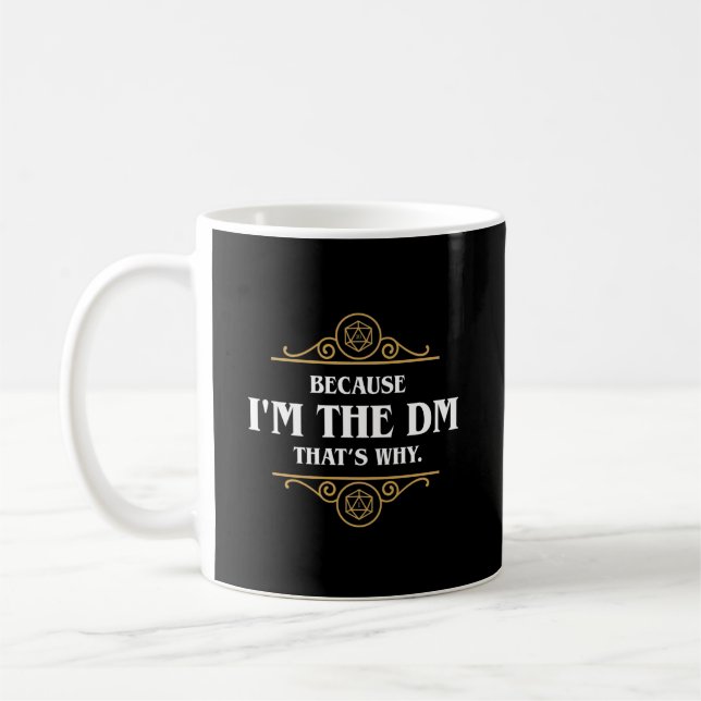 Im the DM thats why Funny Tabletop RPG Coffee Mug (Left)